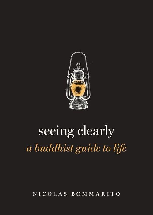 Cover: 9780190887506 | Seeing Clearly | A Buddhist Guide to Life | Nicolas Bommarito | Buch