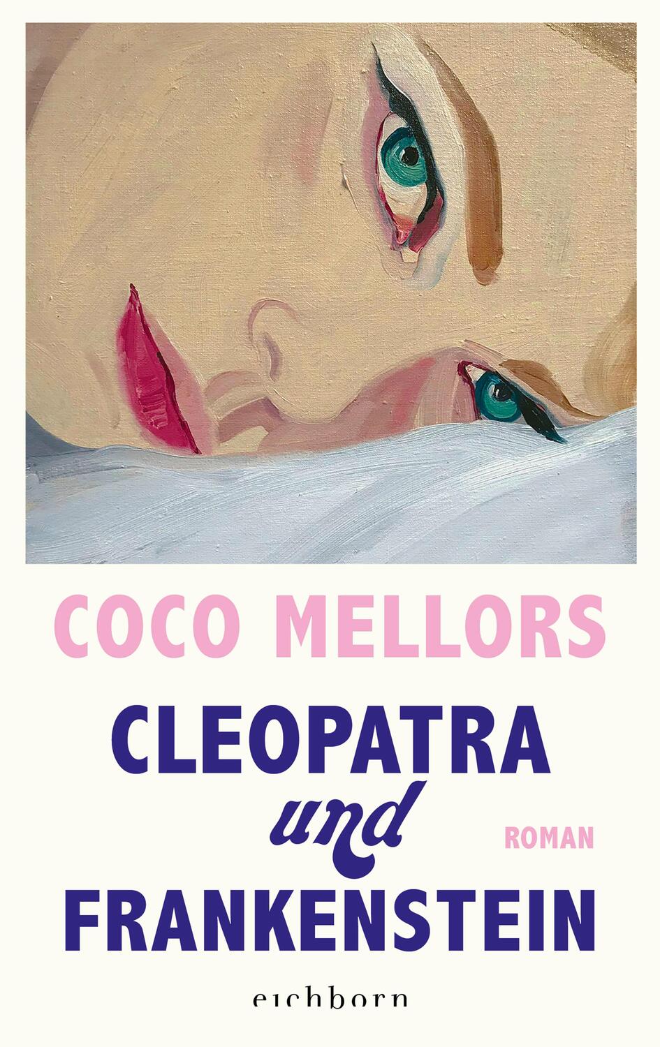 Cover: 9783847901440 | Cleopatra und Frankenstein | Coco Mellors | Buch | 512 S. | Deutsch