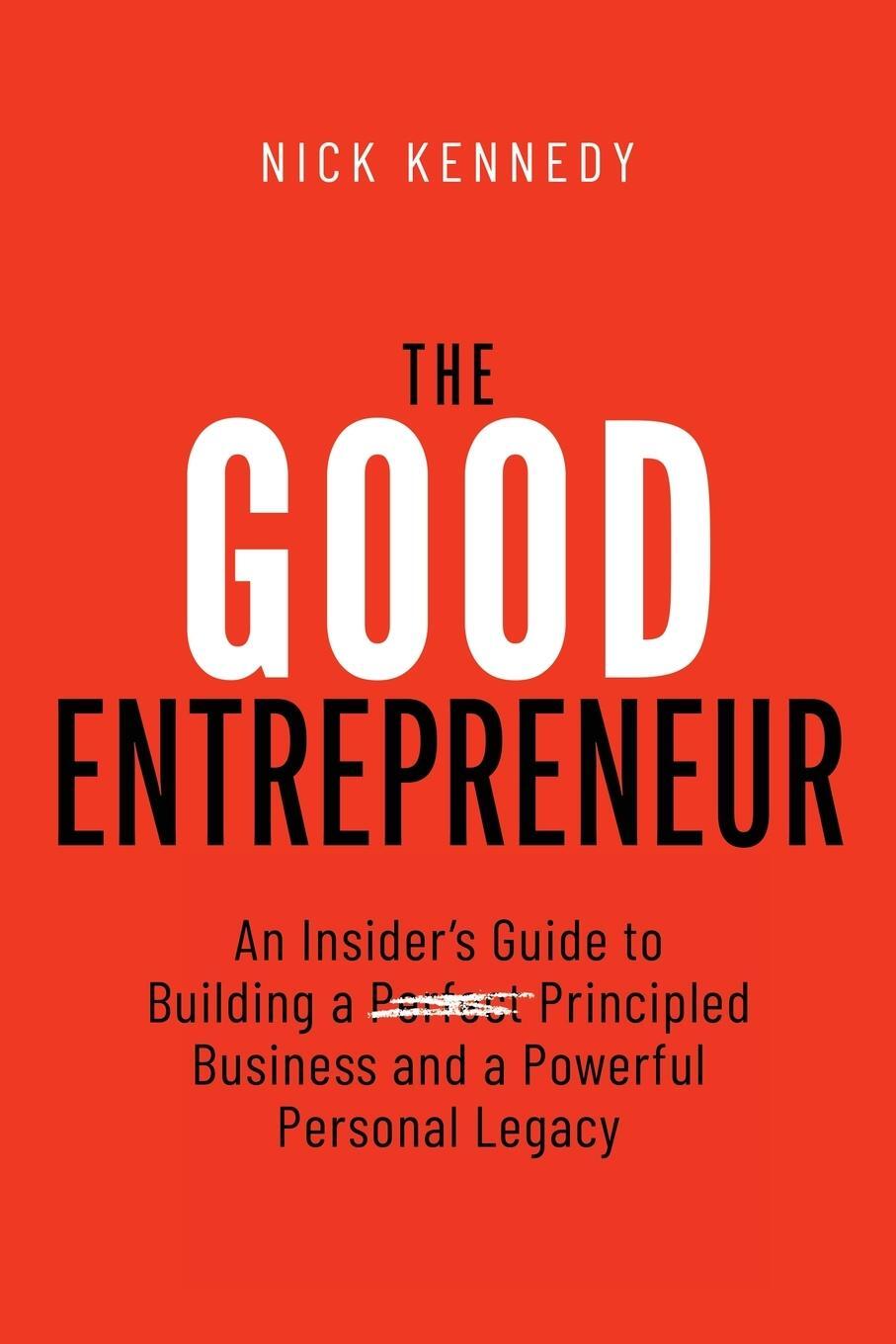 Cover: 9798985137606 | The Good Entrepreneur | Nick Kennedy | Taschenbuch | Paperback | 2022