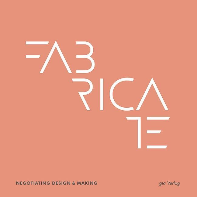 Cover: 9783856763312 | Fabricate | Negotiating Design and Making | Buch | 316 S. | Englisch