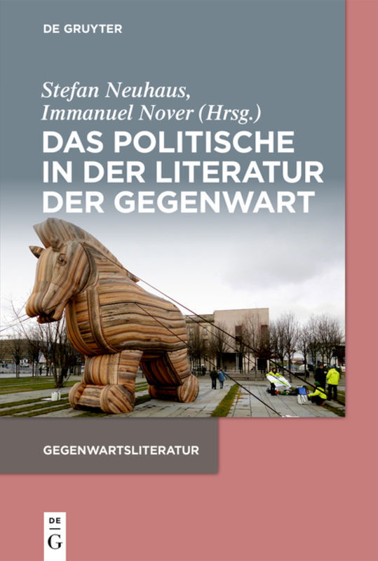 Cover: 9783110568547 | Das Politische in der Literatur der Gegenwart | Stefan Neuhaus (u. a.)