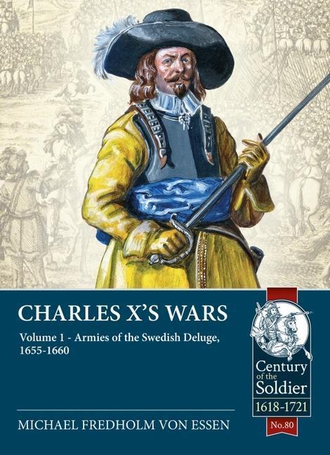 Cover: 9781914059759 | Charles X's Wars Volume 1 | The Swedish Deluge, 1655-1660 | Essen
