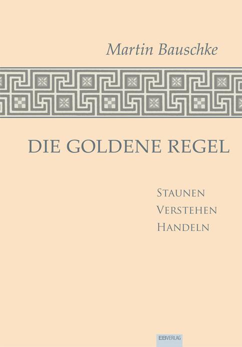 Cover: 9783868930306 | Die Goldene Regel | Staunen - Verstehen - Handeln | Martin Bauschke