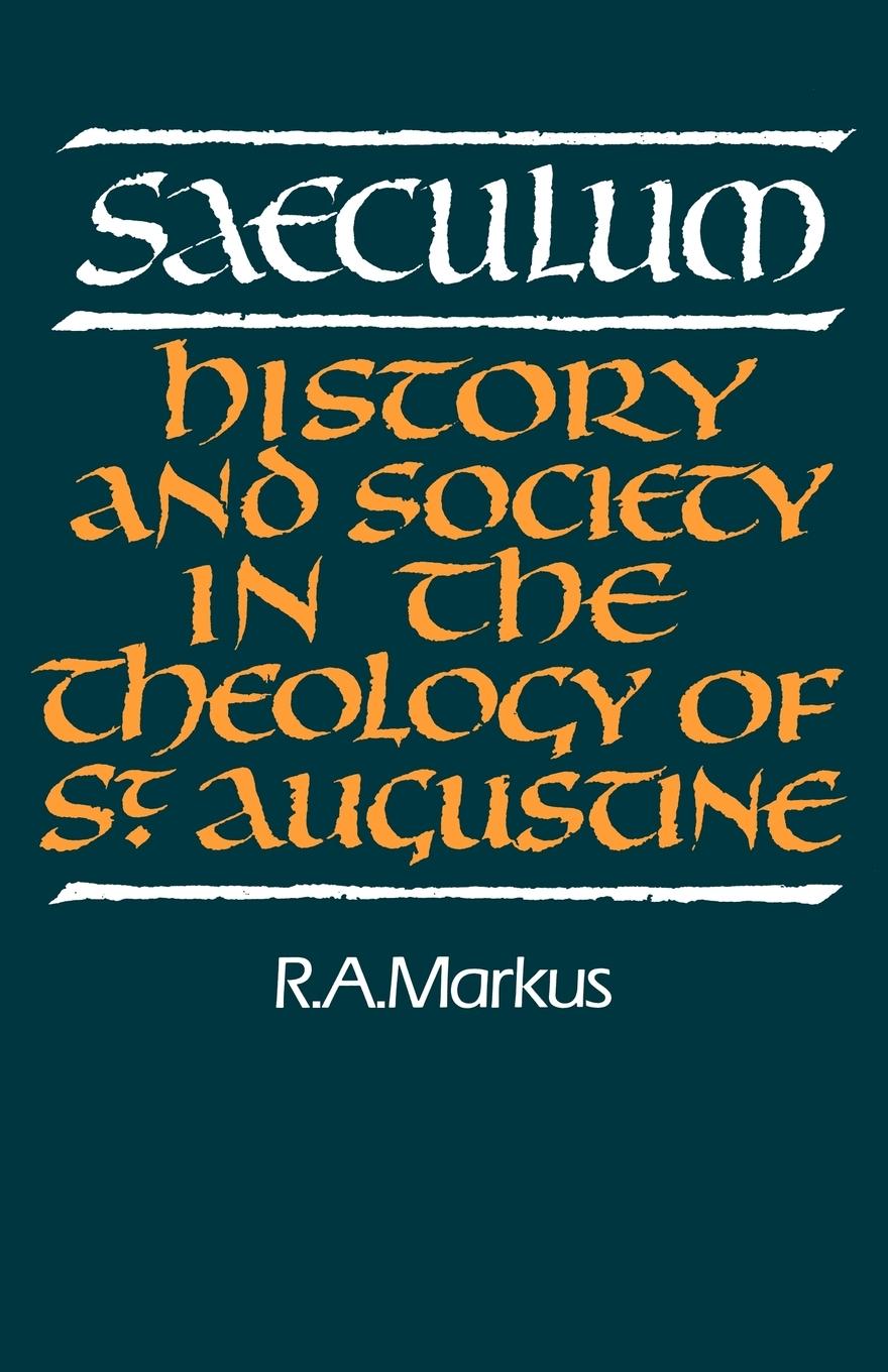 Cover: 9780521368551 | Saeculum | History and Society in the Theology of St Augustine | Buch