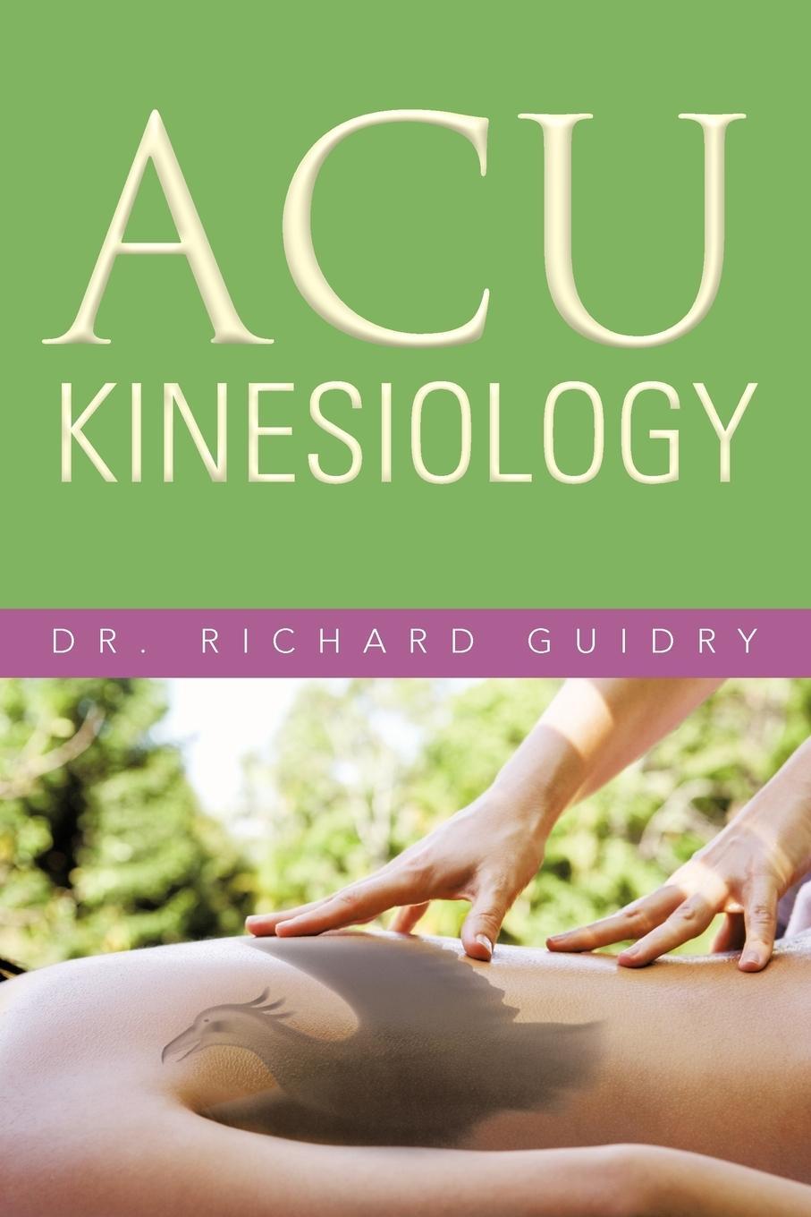 Cover: 9781469786131 | Acu Kinesiology | Richard Guidry | Taschenbuch | Paperback | Englisch