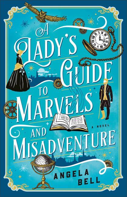 Cover: 9780764242137 | A Lady's Guide to Marvels and Misadventure | Angela Bell | Taschenbuch