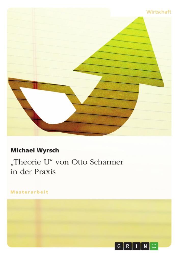 Cover: 9783656577515 | "Theorie U" von Otto Scharmer in der Praxis | Michael Wyrsch | Buch