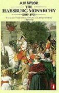 Cover: 9780140134988 | The Habsburg Monarchy 1809-1918 | Professor A J P Taylor | Taschenbuch