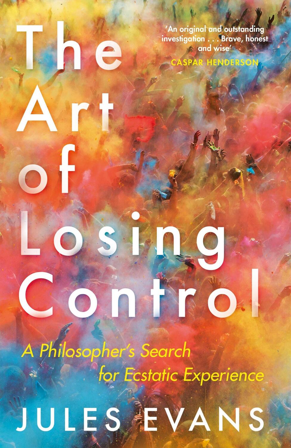 Cover: 9781782118787 | The Art of Losing Control: A Philosopher's Search for Ecstatic...