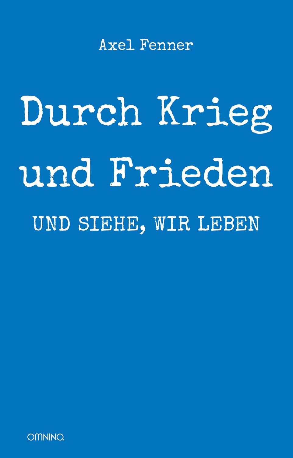 Cover: 9783958941649 | Durch Krieg und Frieden: und siehe, wir leben | Biografie | Fenner