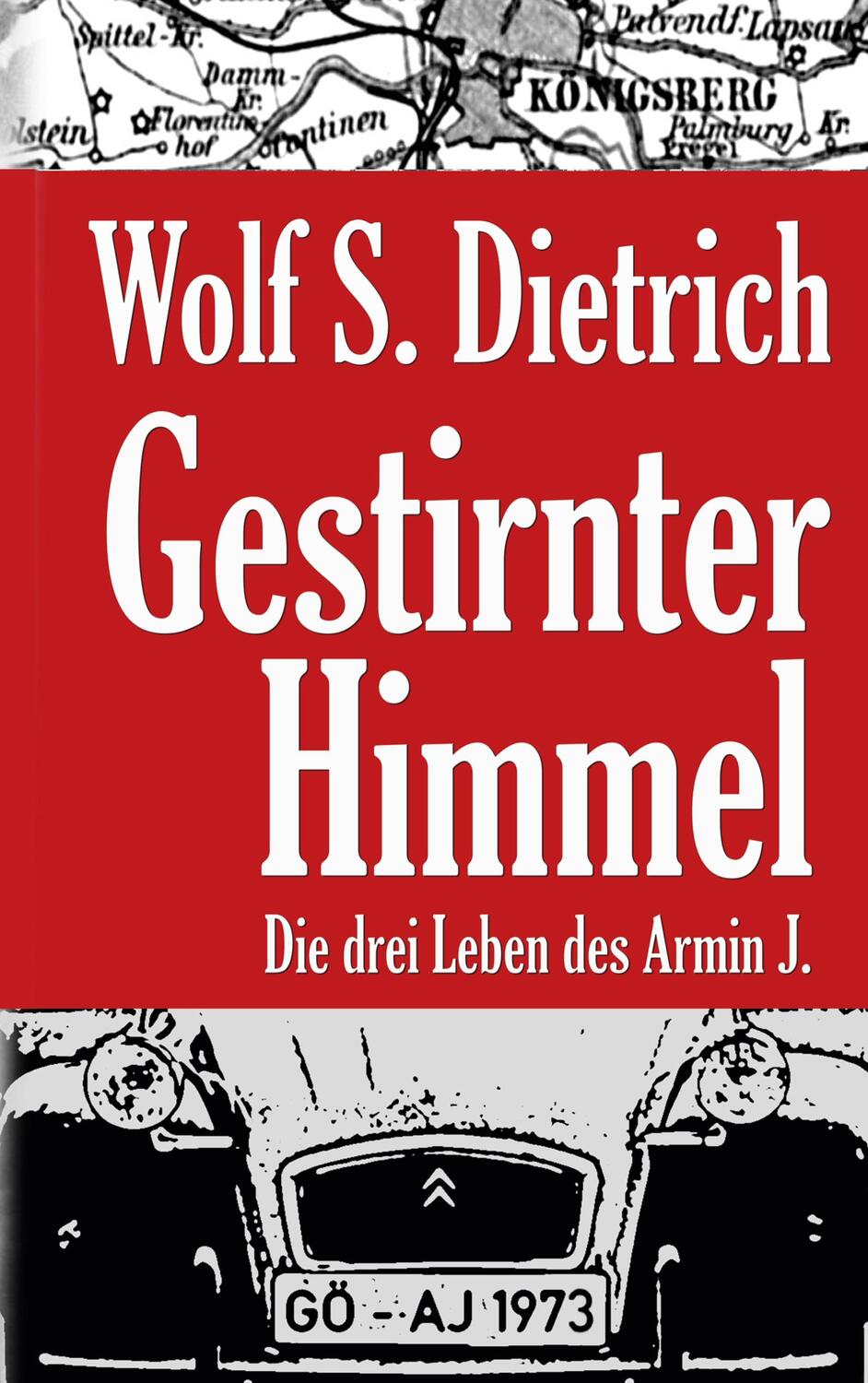 Cover: 9783750425576 | Gestirnter Himmel | Die drei Leben des Armin J. | Wolf S. Dietrich