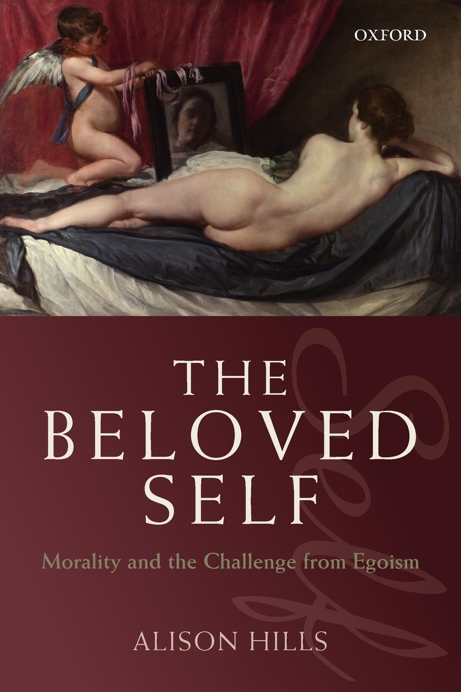 Cover: 9780199655168 | The Beloved Self | Morality and the Challenge from Egoism | Hills