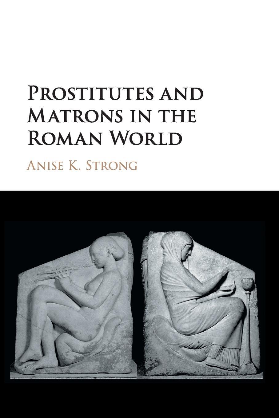 Cover: 9781316602645 | Prostitutes and Matrons in the Roman World | Anise K. Strong | Buch