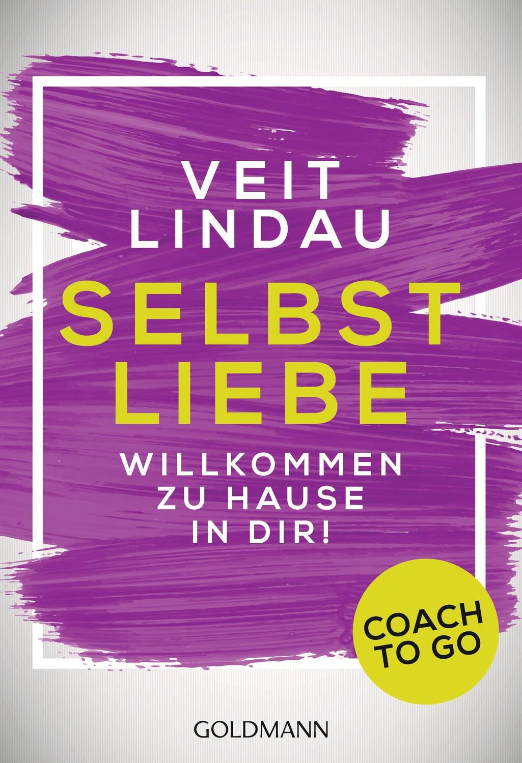 Cover: 9783442221721 | Coach to go Selbstliebe | Willkommen zu Hause in dir! | Veit Lindau