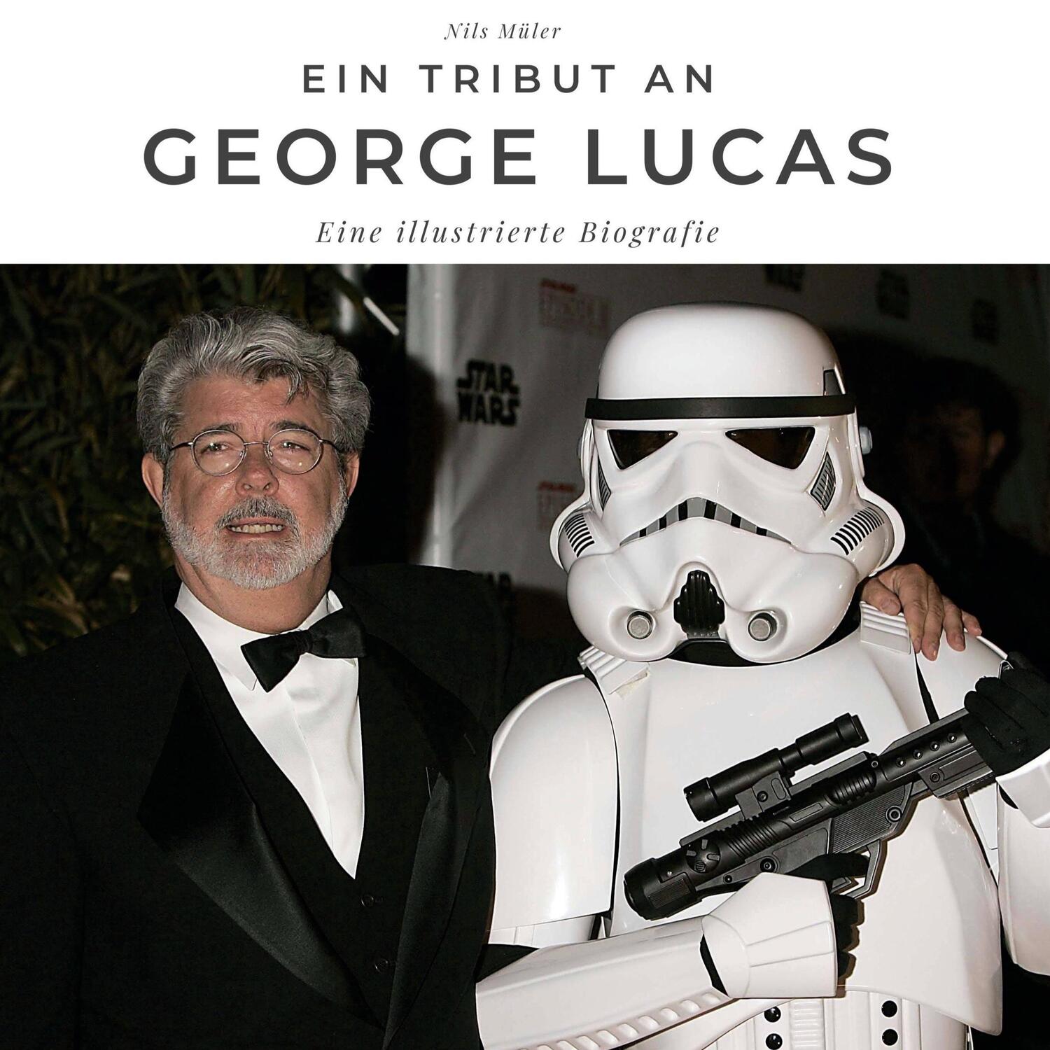Cover: 9783750537316 | Ein Tribut an George Lucas | Eine illustrierte Biografie | Nils Müller