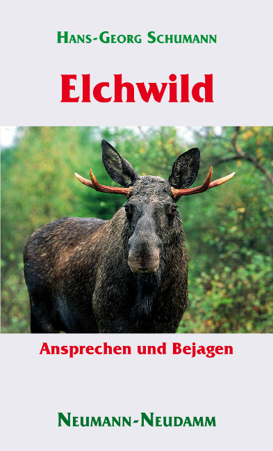 Cover: 9783788811440 | Elchwild | Ansprechen und Bejagen | Hans G Schumann | Taschenbuch