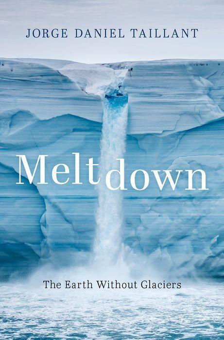 Cover: 9780190080327 | Meltdown | The Earth Without Glaciers | Jorge Daniel Taillant | Buch