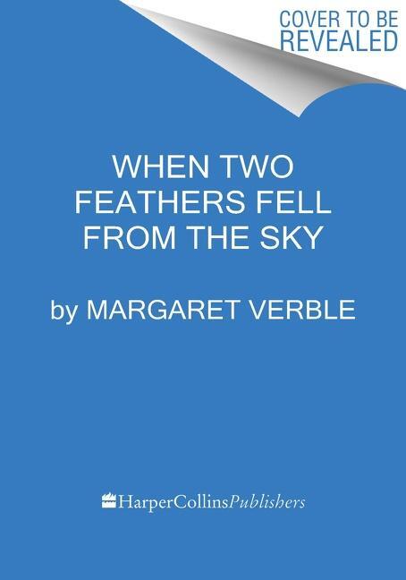Cover: 9780063269101 | When Two Feathers Fell from the Sky | Margaret Verble | Taschenbuch