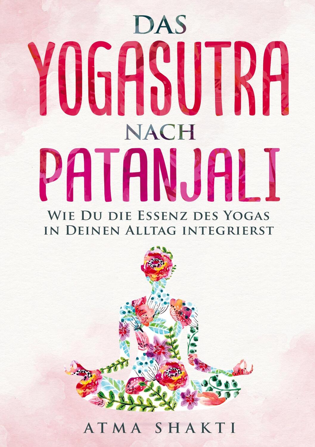 Cover: 9789403602141 | Das Yogasutra nach Patanjali | Atma Shakti | Taschenbuch | 2020