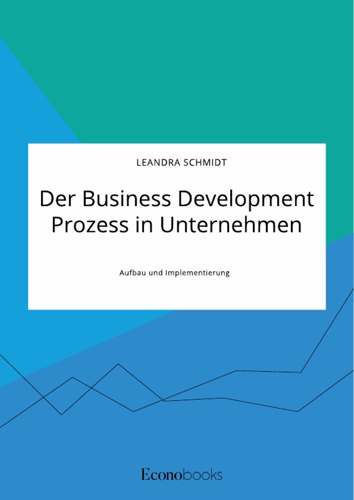 Cover: 9783963561788 | Der Business Development Prozess in Unternehmen. Aufbau und...