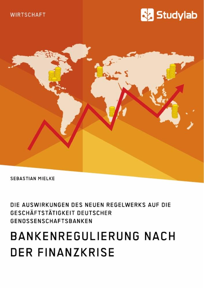 Cover: 9783960952398 | Bankenregulierung nach der Finanzkrise. Die Auswirkungen des neuen...