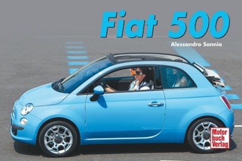 Cover: 9783613032521 | Fiat 500 | Geschenkbücher | Alessandro Sannia | Buch | 188 S. | 2011