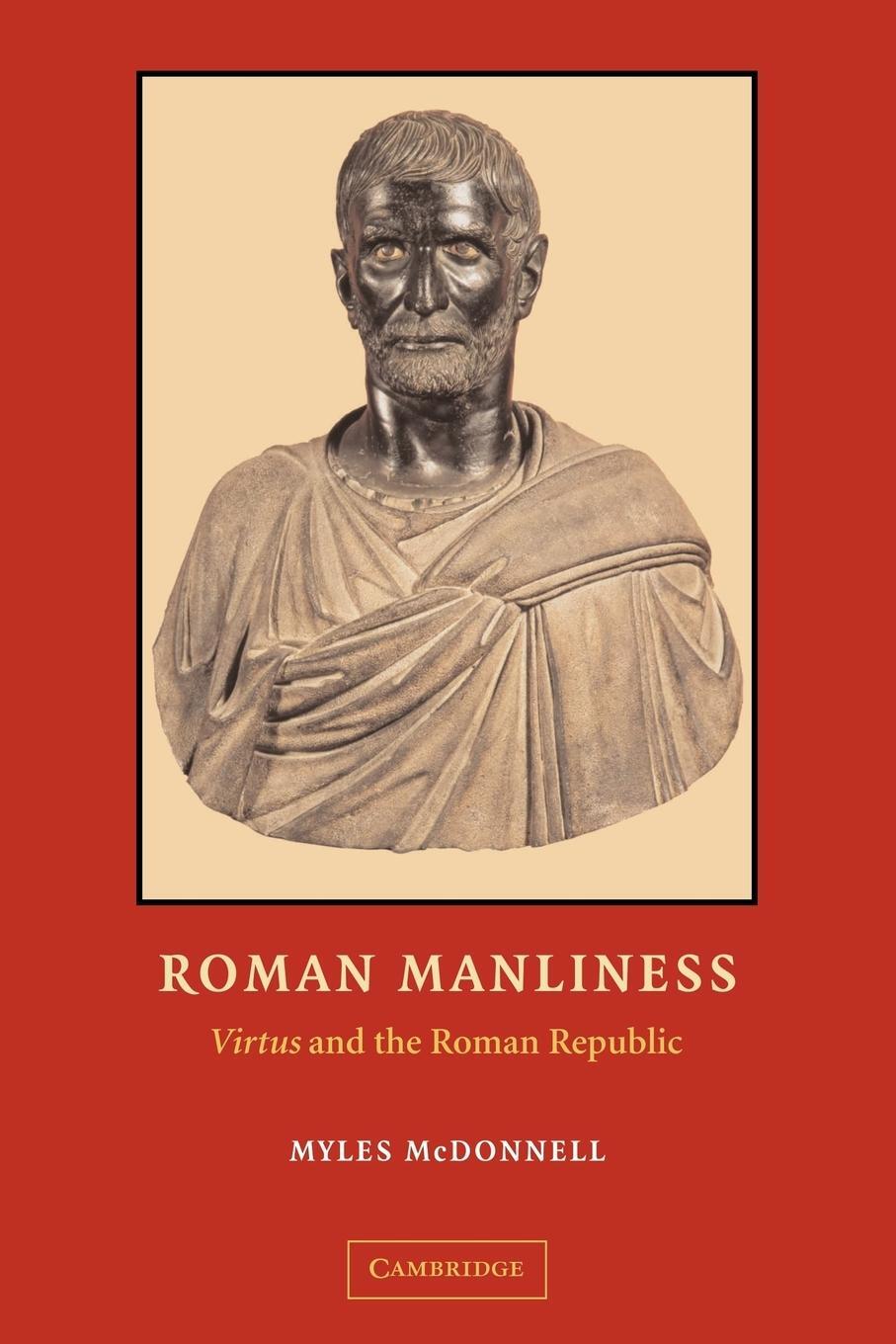Cover: 9780521118934 | Roman Manliness | Virtus and the Roman Republic | Myles McDonnell