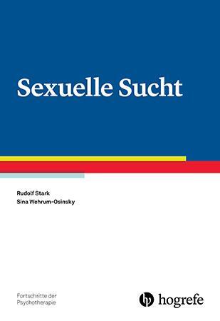 Cover: 9783801726409 | Sexuelle Sucht | Rudolf Stark (u. a.) | Taschenbuch | VI | Deutsch