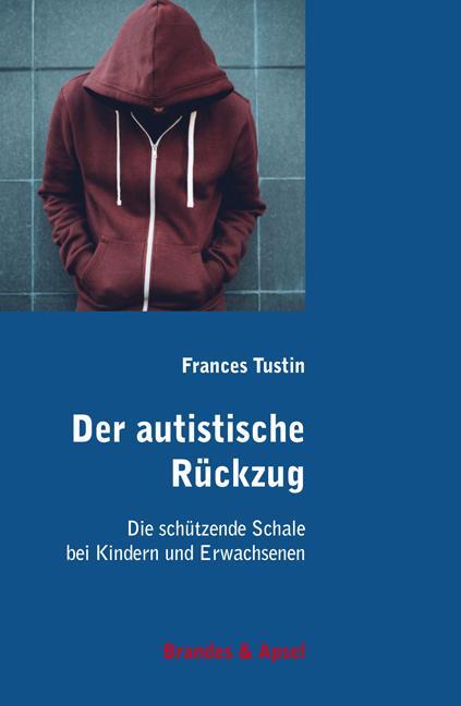 Cover: 9783860995815 | Der autistische Rückzug | Frances Tustin | Taschenbuch | 253 S. | 2018