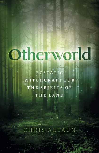Cover: 9781789045345 | Otherworld | Ecstatic Witchcraft for the Spirits of the Land | Allaun