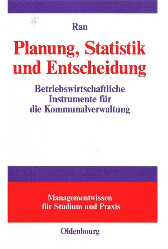 Cover: 9783486576184 | Planung, Statisitik und Entscheidung | Thomas Rau | Buch | Oldenbourg