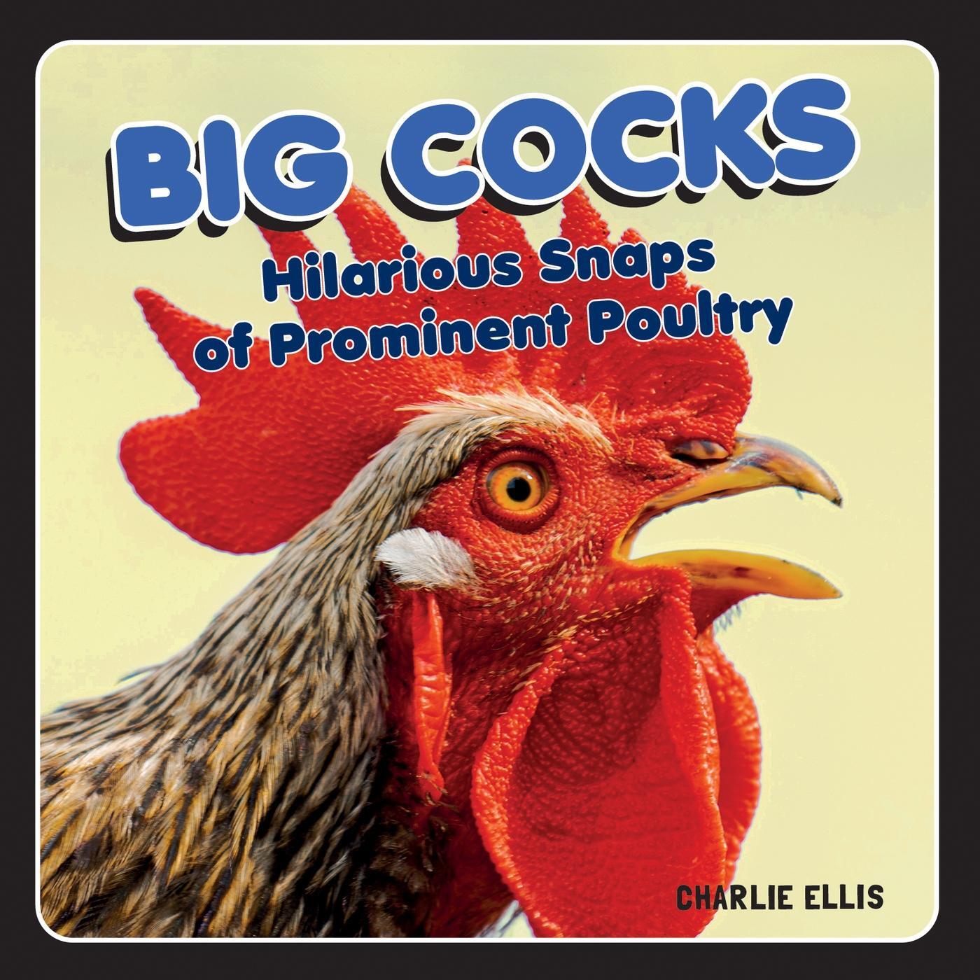 Cover: 9781800070080 | Big Cocks | Hilarious Snaps of Prominent Poultry | Charlie Ellis