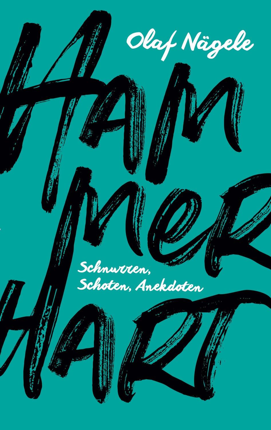 Cover: 9783754373071 | Hammerhart | Schnurren, Schoten, Anekdoten. DE | Olaf Nägele | Buch