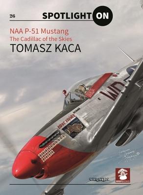 Cover: 9788367227025 | Naa P-51 Mustang | The Cadillac of the Skies | Tomasz Kaca | Buch