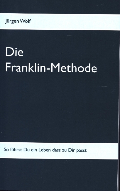 Cover: 9783751994538 | Die Franklin-Methode | So führst Du ein Leben das zu Dir passt | Wolf