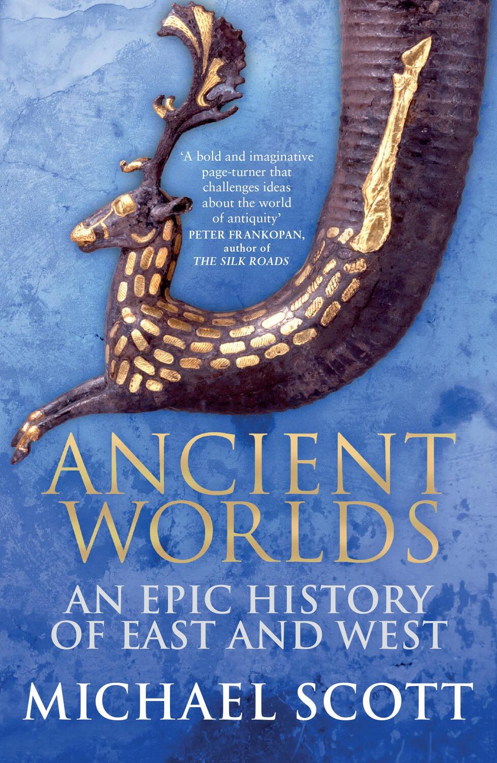 Cover: 9780099592082 | Ancient Worlds | An Epic History of East and West | Michael Scott