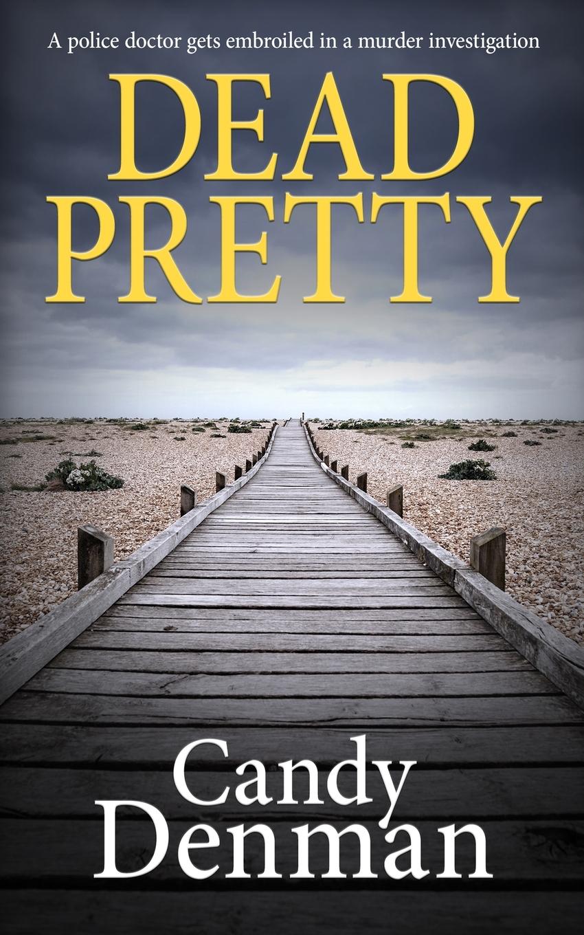 Cover: 9781913516321 | DEAD PRETTY | A police doctor gets embroiled in a murder investigation