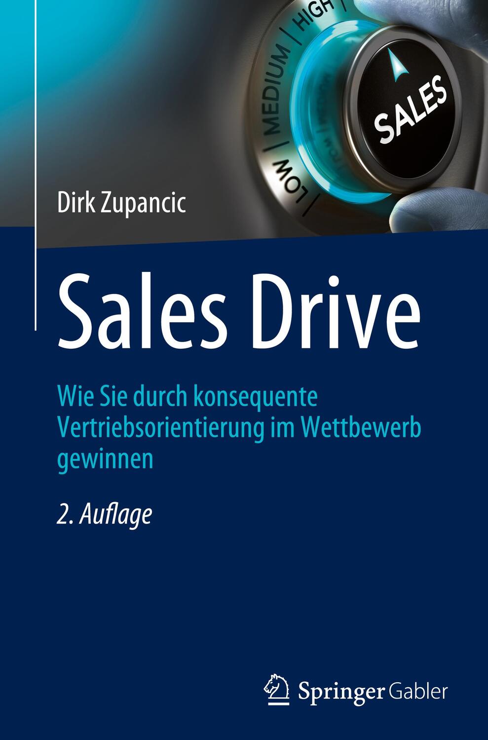 Cover: 9783658417567 | Sales Drive | Dirk Zupancic | Buch | HC runder Rücken kaschiert | 2023