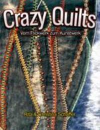 Cover: 9783833444302 | Crazy Quilts | Vom Flickwerk zum Kunstwerk | Schaffer (u. a.) | Buch