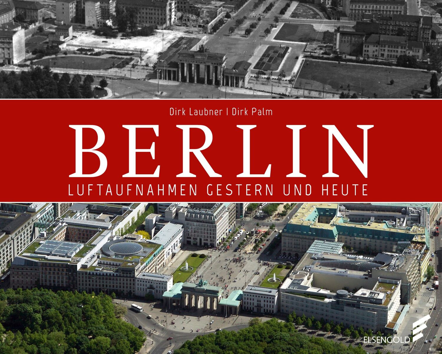 Cover: 9783944594996 | Berlin | Luftaufnahmen gestern und heute | Dirk Laubner (u. a.) | Buch