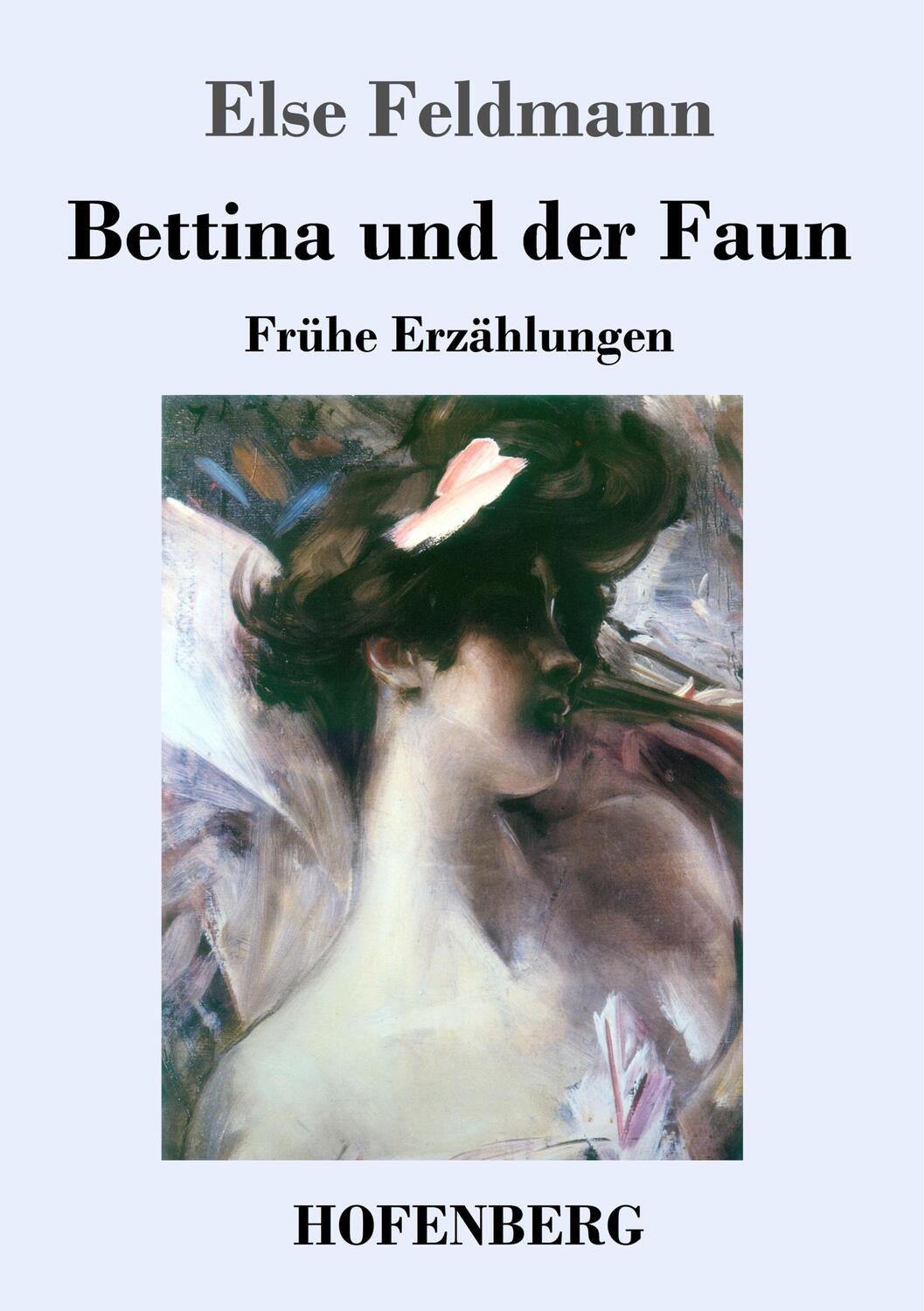 Cover: 9783743735743 | Bettina und der Faun | Frühe Erzählungen | Else Feldmann | Taschenbuch