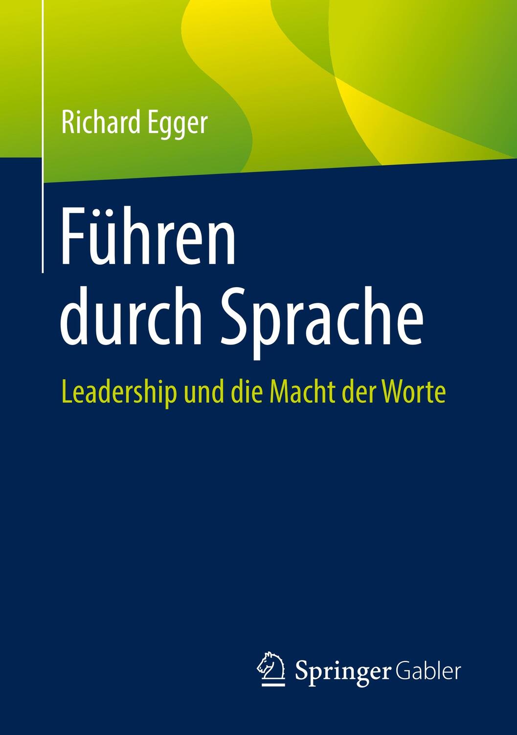 Cover: 9783658254421 | Führen durch Sprache | Leadership und die Macht der Worte | Egger | X