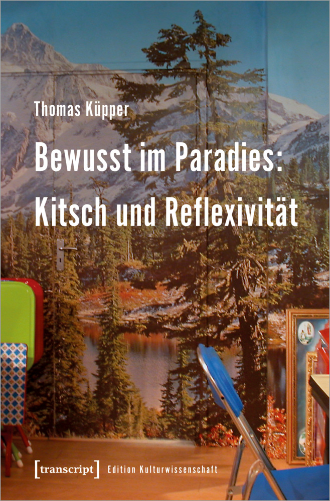 Cover: 9783837631197 | Bewusst im Paradies: Kitsch und Reflexivität | Thomas Küpper | Buch