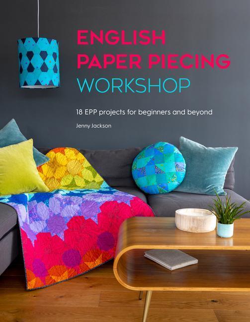 Cover: 9781446309049 | English Paper Piecing Workshop: 18 Epp Projects for Beginners and...