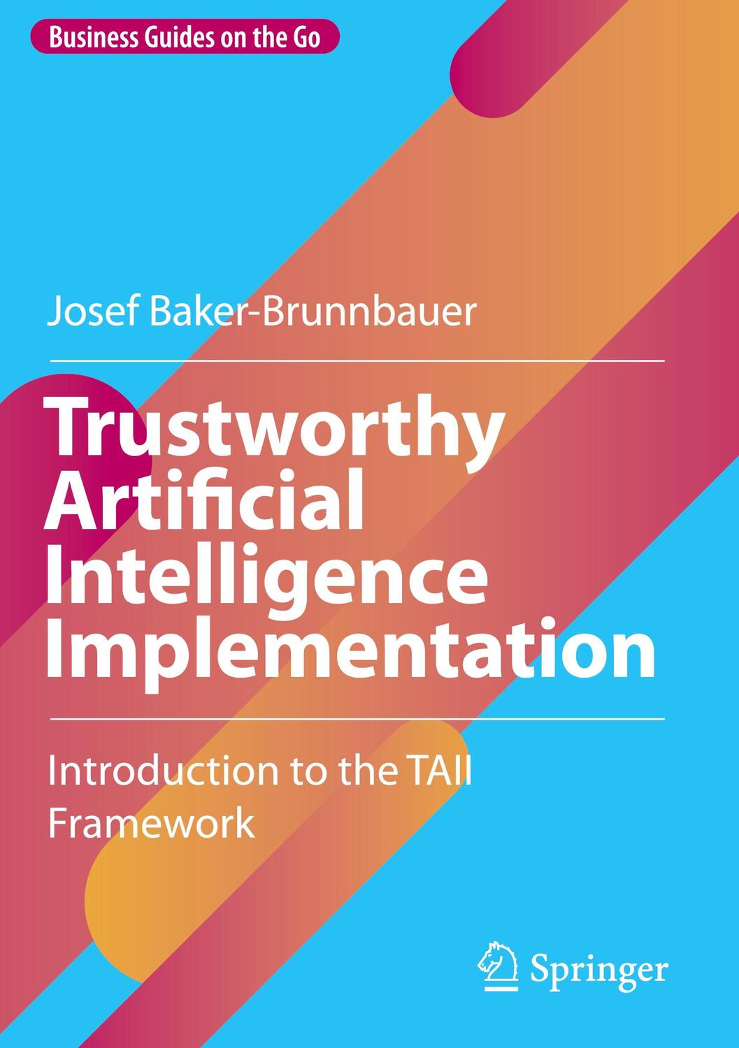 Cover: 9783031182747 | Trustworthy Artificial Intelligence Implementation | Baker-Brunnbauer
