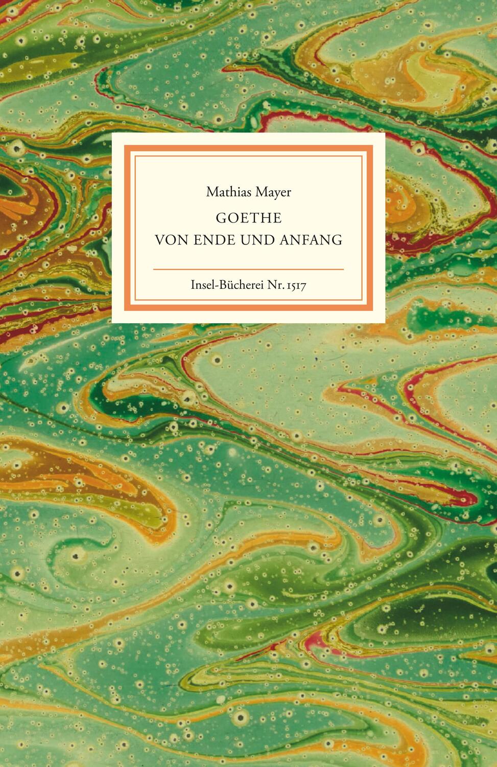 Cover: 9783458195177 | Goethe - Von Ende und Anfang | Mathias Mayer | Buch | Insel-Bücherei