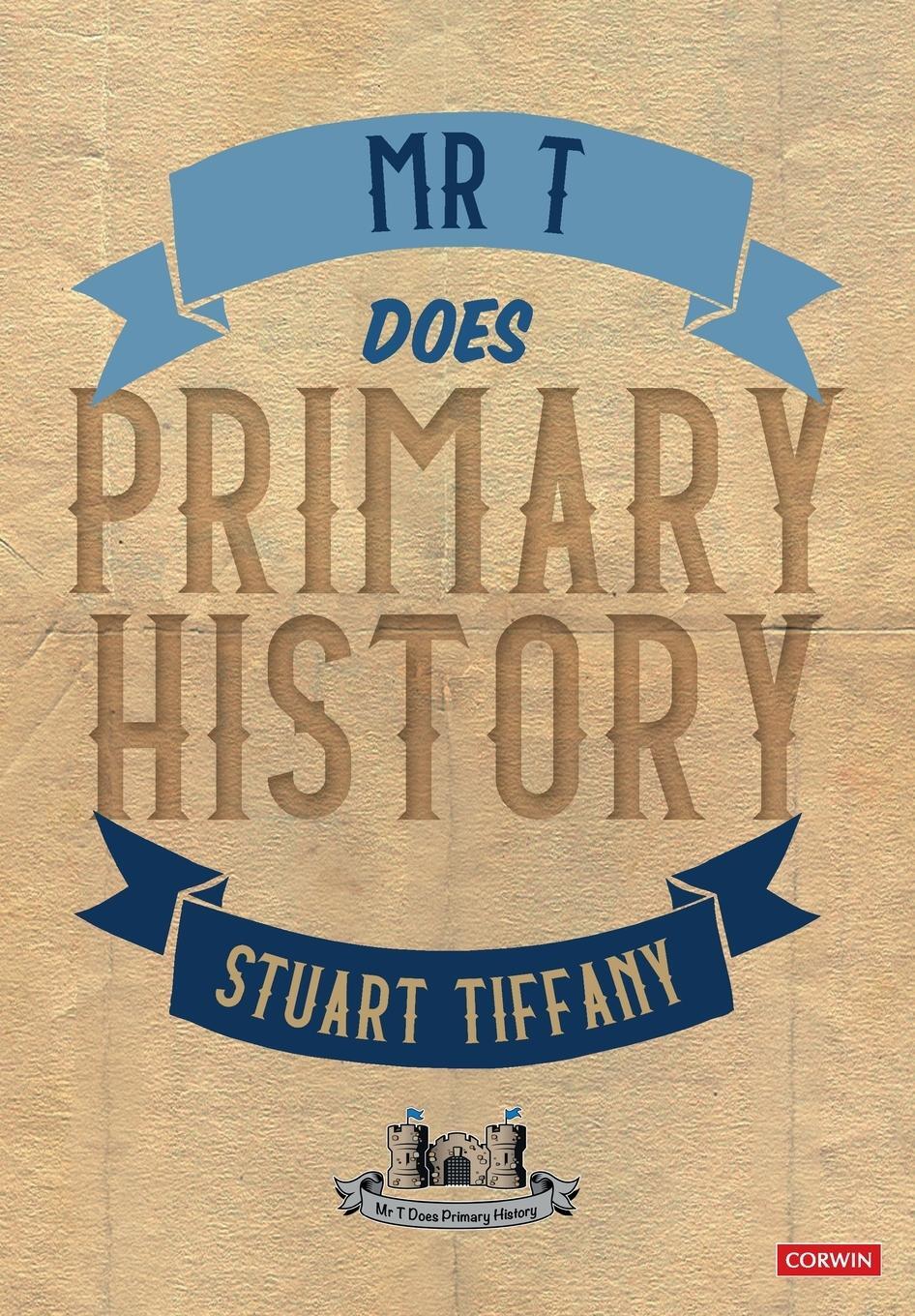 Cover: 9781529611021 | Mr T Does Primary History | Stuart Tiffany | Taschenbuch | Paperback