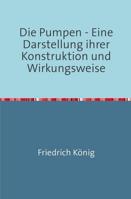 Cover: 9783746725819 | Die Pumpen | Friedrich König | Taschenbuch | epubli