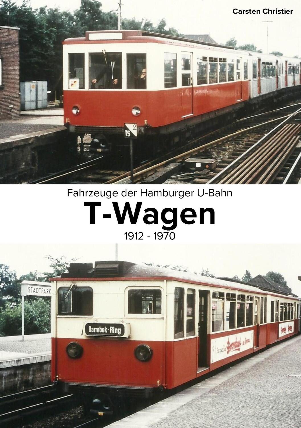 Cover: 9783743140646 | Fahrzeuge der Hamburger U-Bahn: Die T-Wagen | 1912-1970 | Christier