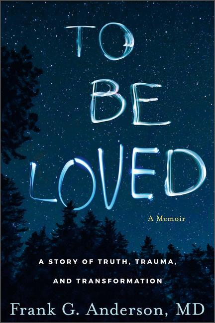 Cover: 9781962305112 | To Be Loved | A Story of Truth, Trauma, and Transformation | Anderson